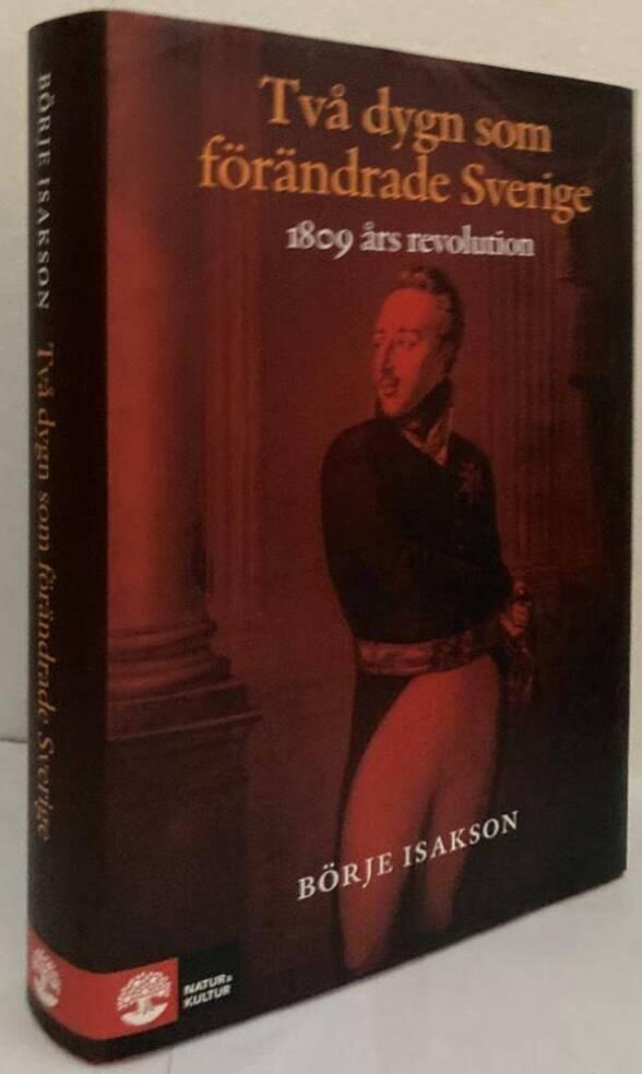 Två dygn som förändrade Sverige. 1809 års revolution