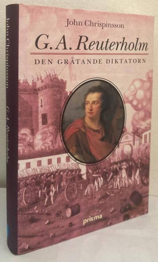 G. A. Reuterholm. Den gråtande diktatorn