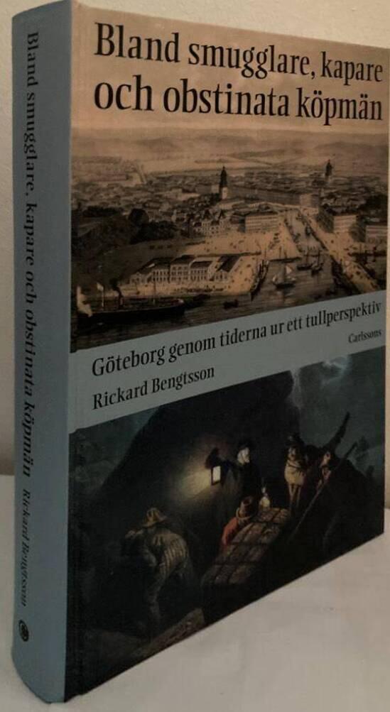 Bland smugglare, kapare och obstinata köpmän. Göteborg genom tiderna ur ett tullperspektiv
