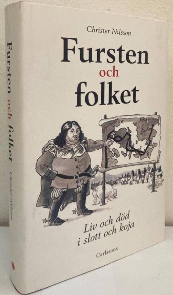 Fursten och folket. Liv och död i slott och koja