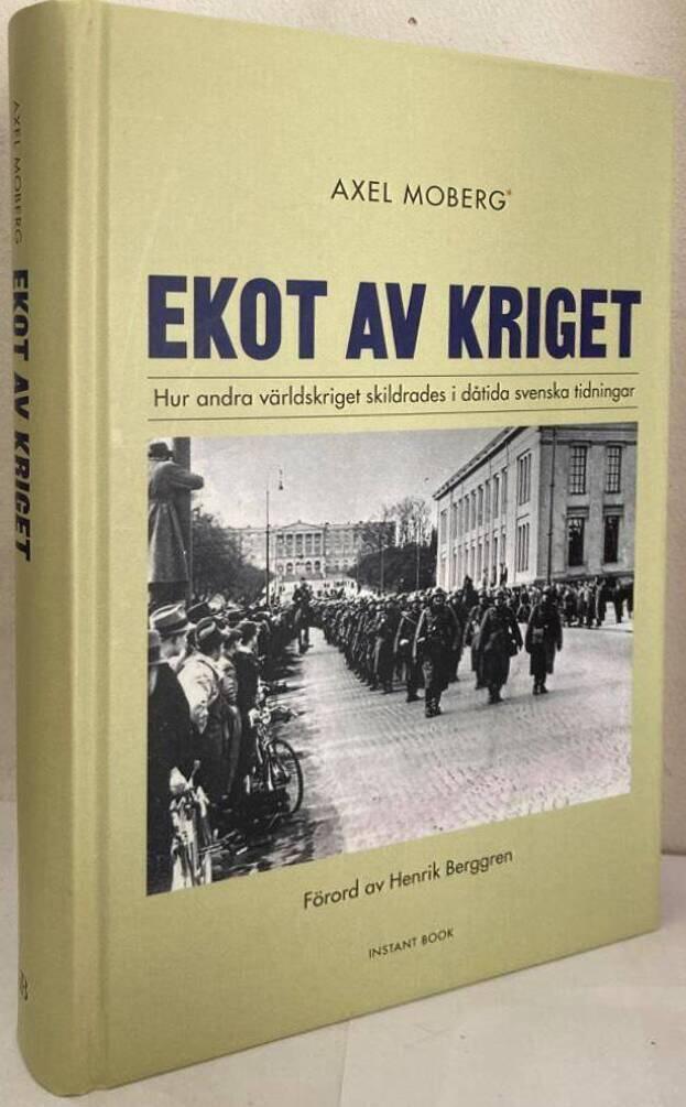 Ekot av kriget. Hur andra världskriget skildrades i dåtida svenska tidningar