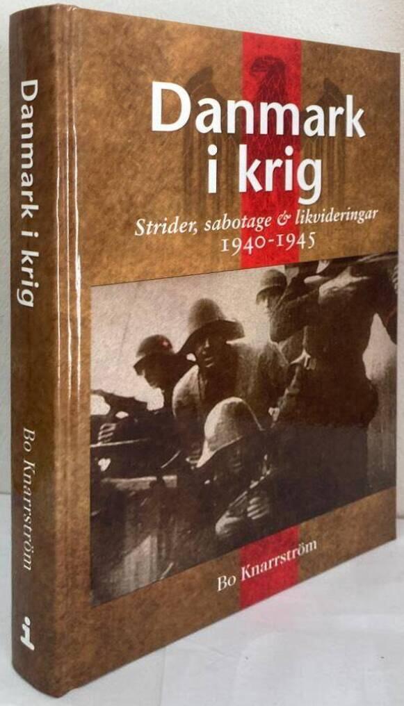 Danmark i krig. Ockupation, sabotage och likvideringar 1940-45