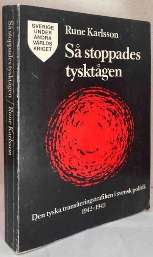 Så stoppades tysktågen. Den tyska transiteringstrafiken i svensk politik 1942-1943