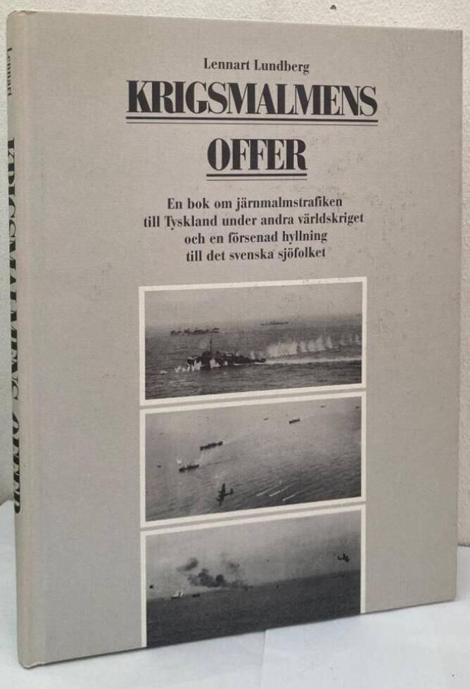 Krigsmalmens offer. En bok om järnmalmstrafiken till Tyskland under andra världskriget och en försenad hyllning till det svenska sjöfolket