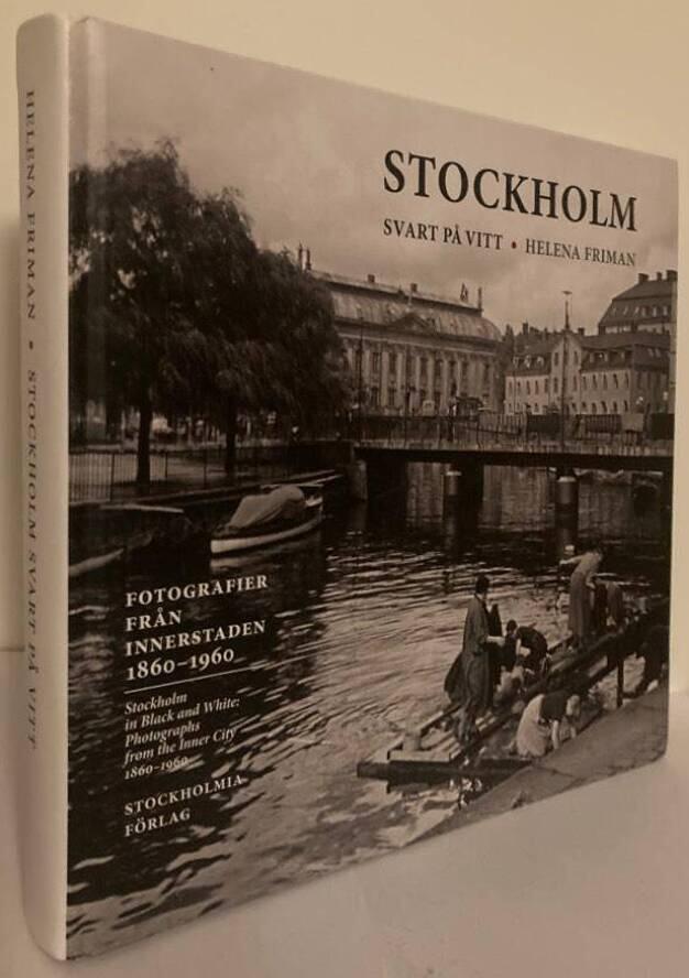 Stockholm svart på vitt. Fotografier från innerstaden 1860-1960