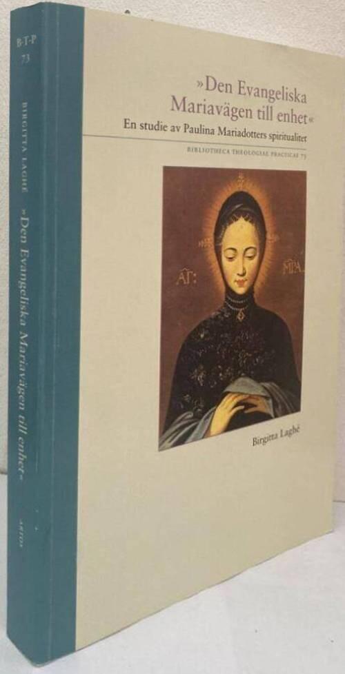 Den evangeliska Mariavägen till enhet. En studie av Paulina Mariadotters spiritualitet
