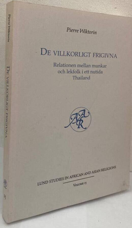 De villkorligt frigivna. Relationen mellan munkar och lekfolk i ett nutida Thailand