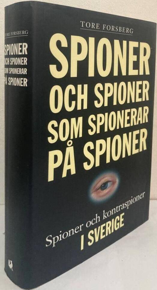 Spioner och spioner som spionerar på spioner. Spioner och kontraspioner i Sverige