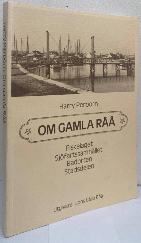 Om gamla Råå. Fiskeläget, Sjöfartssamhället, Badorten, Stadsdelen