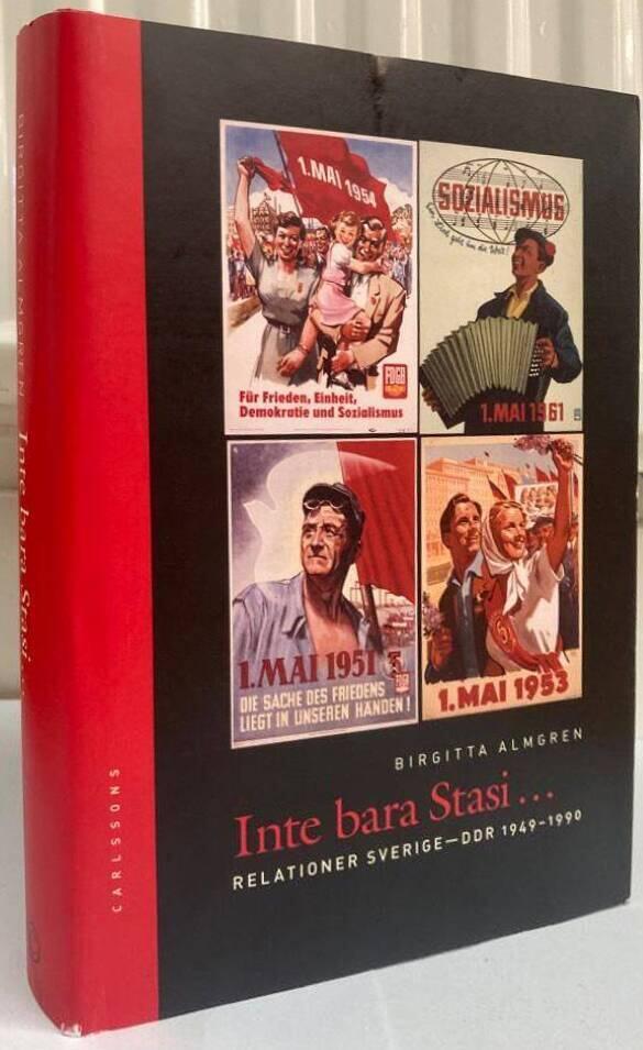 Inte bara Stasi. Relationer Sverige-DDR 1949-1990