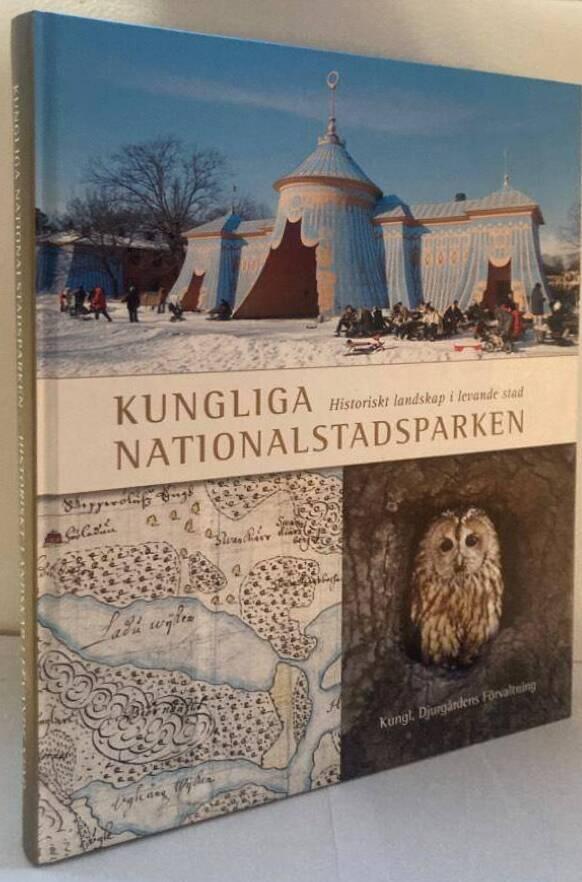 Kungliga nationalstadsparken. Historiskt landskap i levande stad
