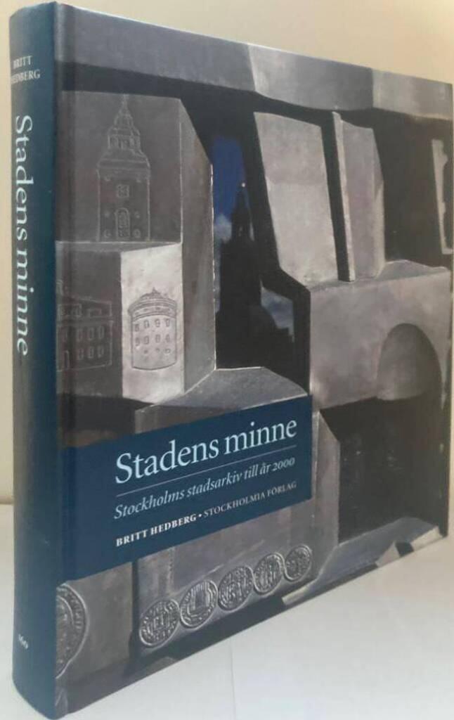 Stadens minne. Stockholms stadsarkiv till år 2000