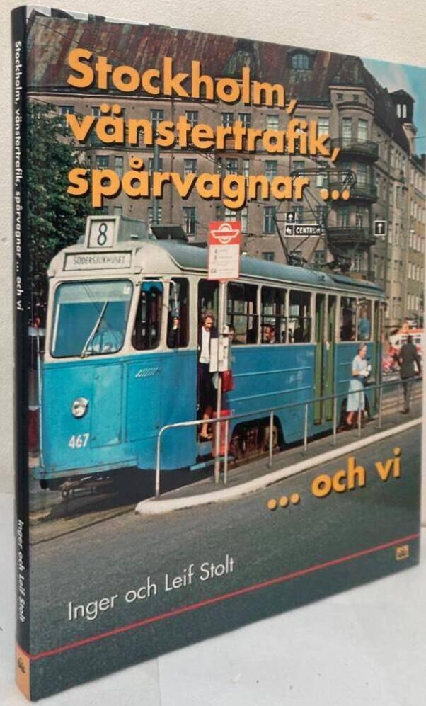 Stockholm, vänstertrafik, spårvagnar och vi. Två spårvagnsförare minns