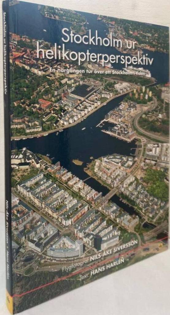Stockholm ur helikopterperspektiv. En närgången tur över ett Stockholm i tiden