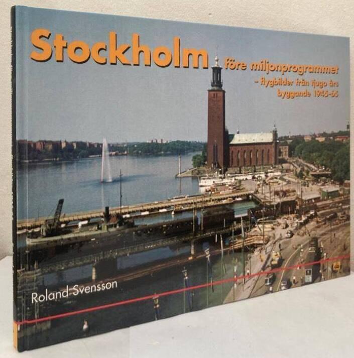 Stockholm före Miljonprogrammet. Flygbilder från tjugo års byggande 1945-65