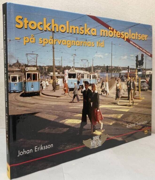 Stockholmska mötesplatser. På spårvagnarnas tid