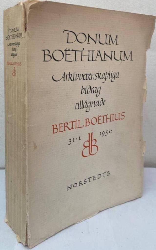 Donum Boëthiuanum. Arkivvetenskapliga bidrag tillägnade Bertil Boëthius 31/1 1950