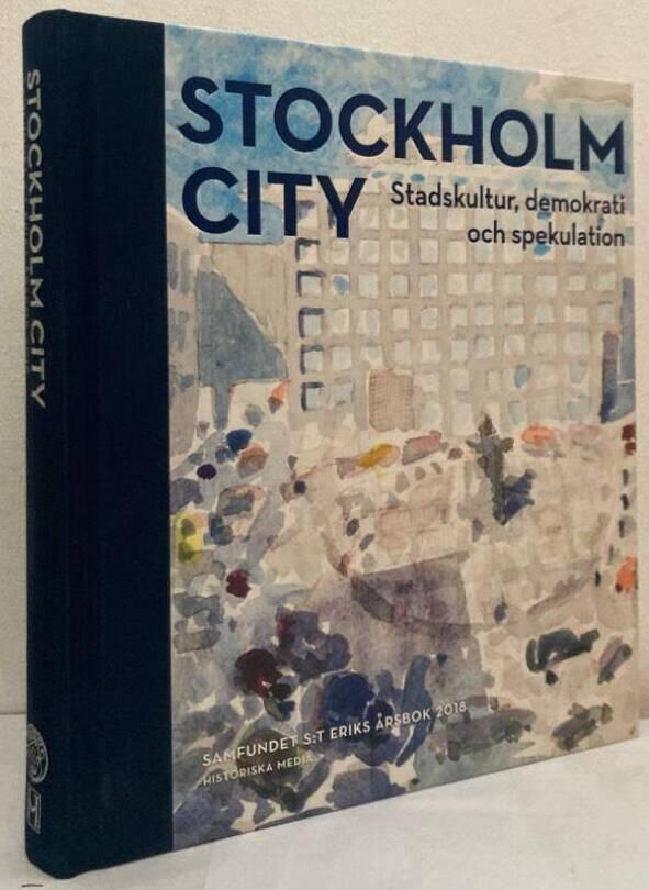 Stockholm City. Stadskultur, demokrati och spekulation
