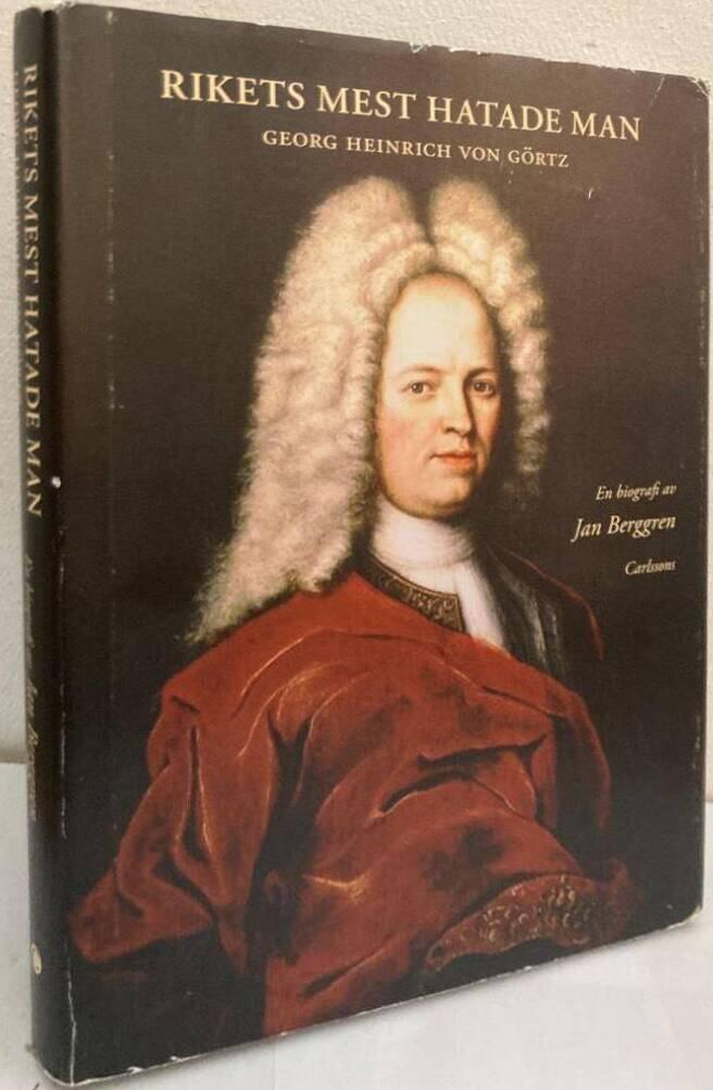 Rikets mest hatade man. Georg Heinrich von Görtz