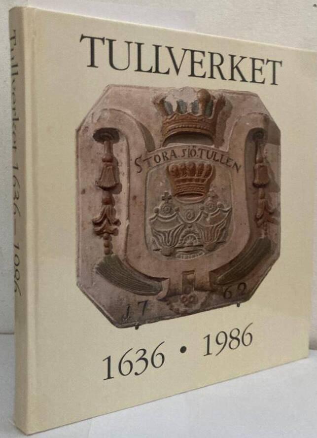Tullverket 1636-1986. En jubileumsbok