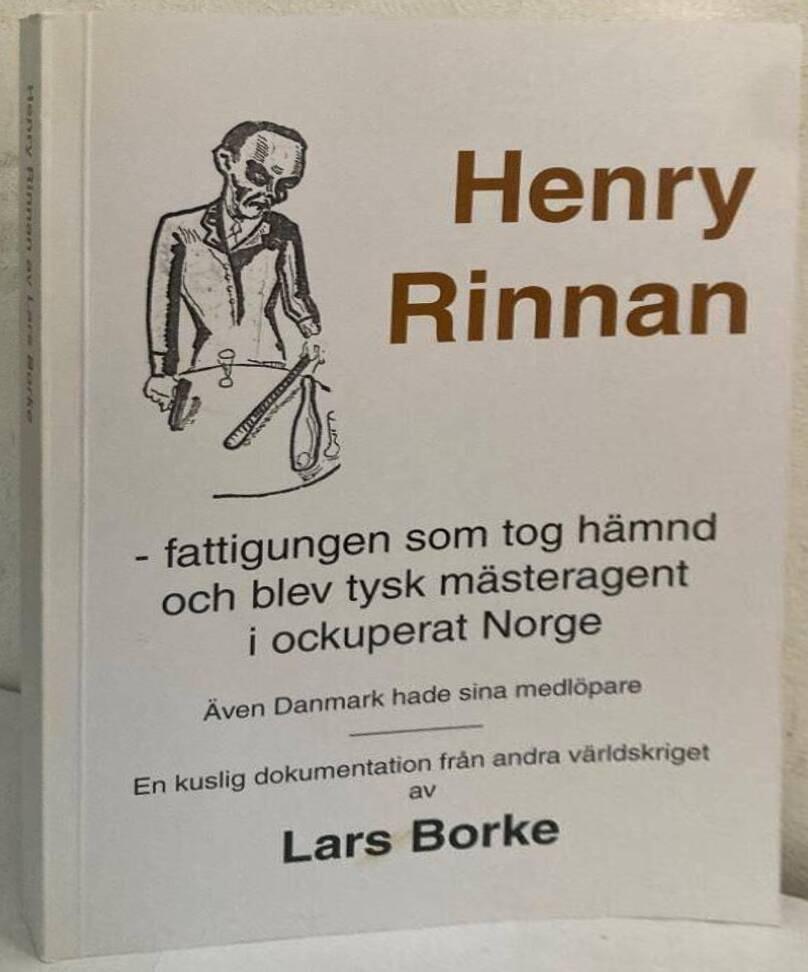 Henry Rinnan. Fattigungen som tog hämnd och blev tysk mästeragent i ockuperat Norge.