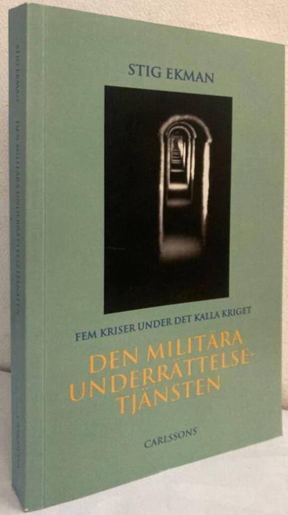 Den militära underrättelsetjänsten. Fem kriser under det kalla kriget