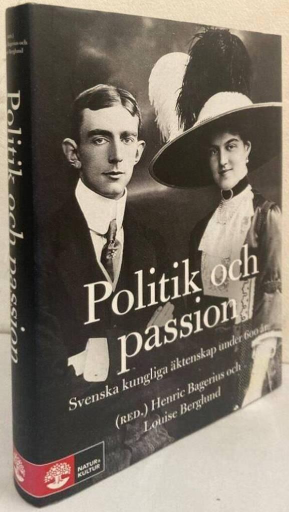 Politik och passion. Svenska kungliga äktenskap under 600 år