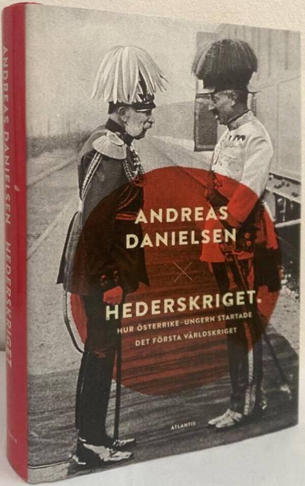 Hederskriget. Hur Österrike-Ungern startade första världskriget