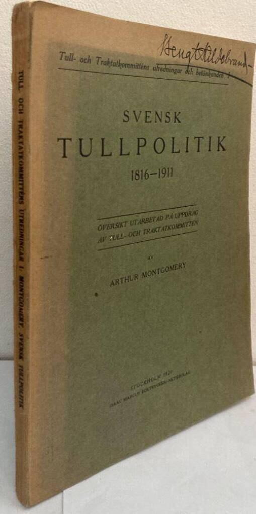 Svensk tullpolitik 1816-1911. Översikt utarbetad på uppdrag av tull- och traktatkommittén