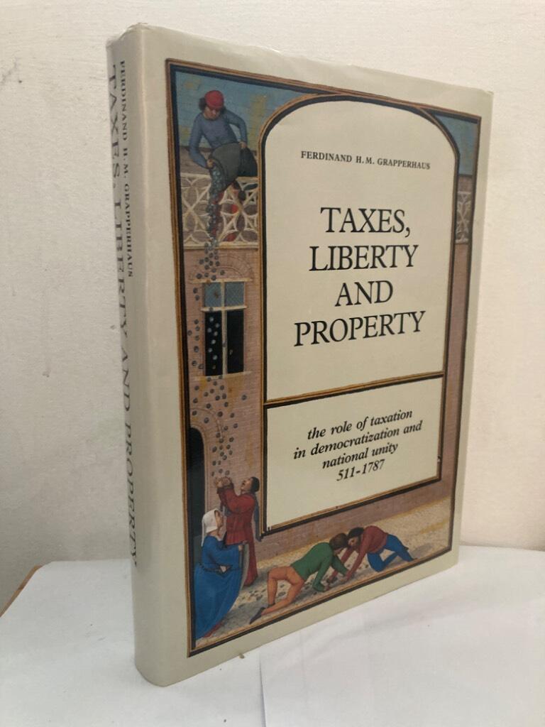 Taxes, liberty and property. The role of taxation in democratization and national unity 511-1787