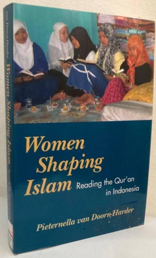 Women Shaping Islam. Reading the Qur'an in Indonesia
