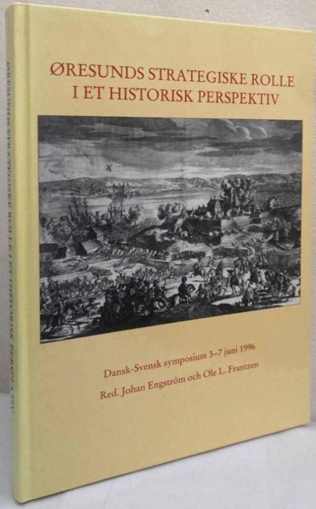 Øresunds strategiske rolle i et historisk perspektiv. Föredrag hållna vid symposium på Revingehed i Skåne och på Kastellet i København 3-7 juni 1996