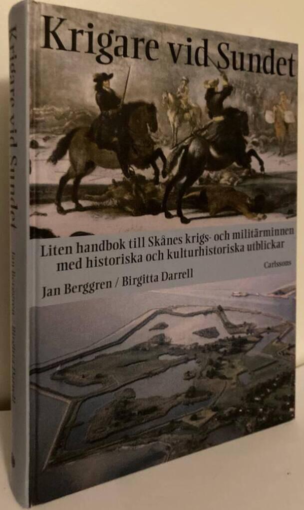 Krigare vid sundet. Liten handbok till Skånes krigs- och militärminnen med historiska och kulturhistoriska utblickar