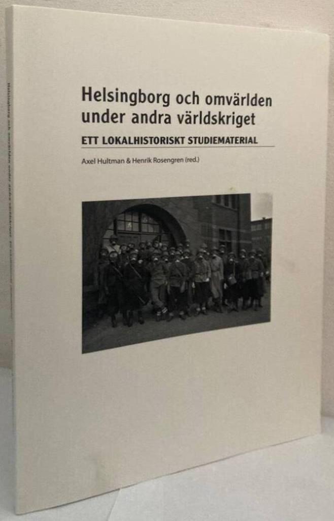 Helsingborg och omvärlden under andra världskriget. Ett lokalhistoriskt studiematerial