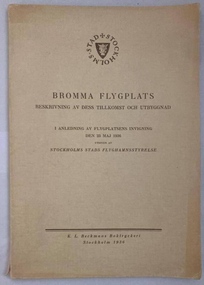 Bromma flygplats. Beskrivning av dess tillkomst och utbyggnad. I anledning av flygplatsens invigning den 23 maj 1936