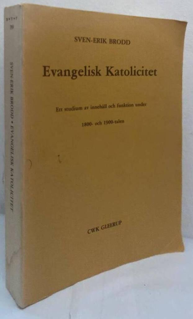 Evangelisk Katolicitet. Ett studium av innehåll och funktion under 1800- och 1900-talen