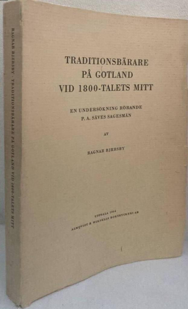 Traditionsbärare på Gotland vid 1800-talets mitt. En undersökning rörande P. A. Säves sagesmän