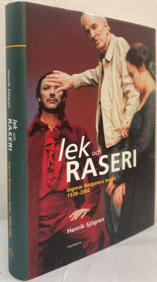 Lek och raseri. Ingemar Bergmans teater 1938-2002