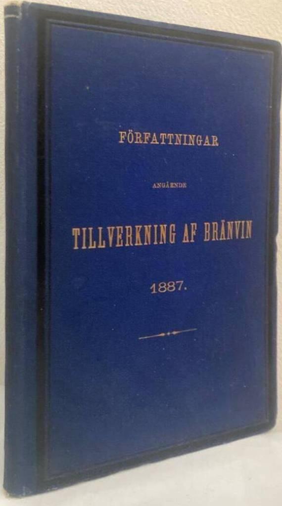 Författningar angående tillverkning af bränvin 1887