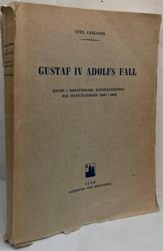 Gustaf IV Adolfs fall. Krisen i riksstyrelsen, konspirationerna och statsvälvningen (1807-1809)