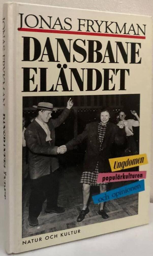 Dansbaneeländet. Ungdomarna, populärkulturen och opinionen