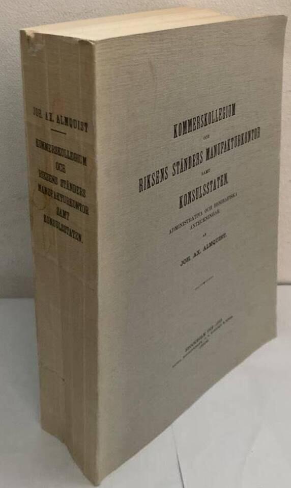 Kommerskollegium och riksens ständers manfakturkontor samt konsulsstaten 1651-1900. Administrativa och biografiska anteckningar