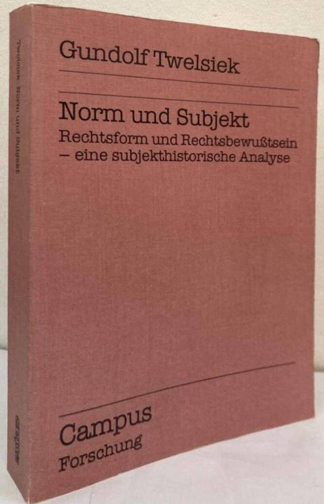 Norm und Subjekt. Rechtsform und Rechtsbewusstsein - eine subjekthistorische Analyse