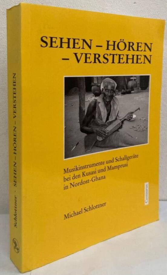 Sehen - Hören - Verstehen. Musikinstrumente und Schallgeräte bei den Kusasi und Mamprusi in Nordost-Ghana