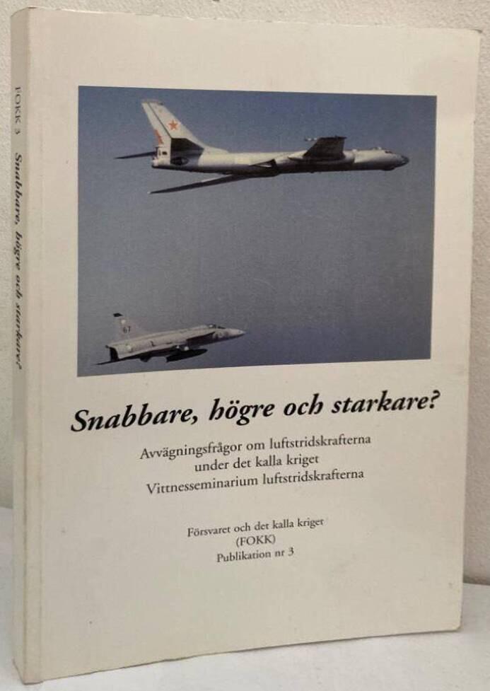 Snabbare, högre och starkare? Avvägningsfrågor om luftstridskrafterna under det kalla kriget. Vittnesseminarium 23 mars 2004