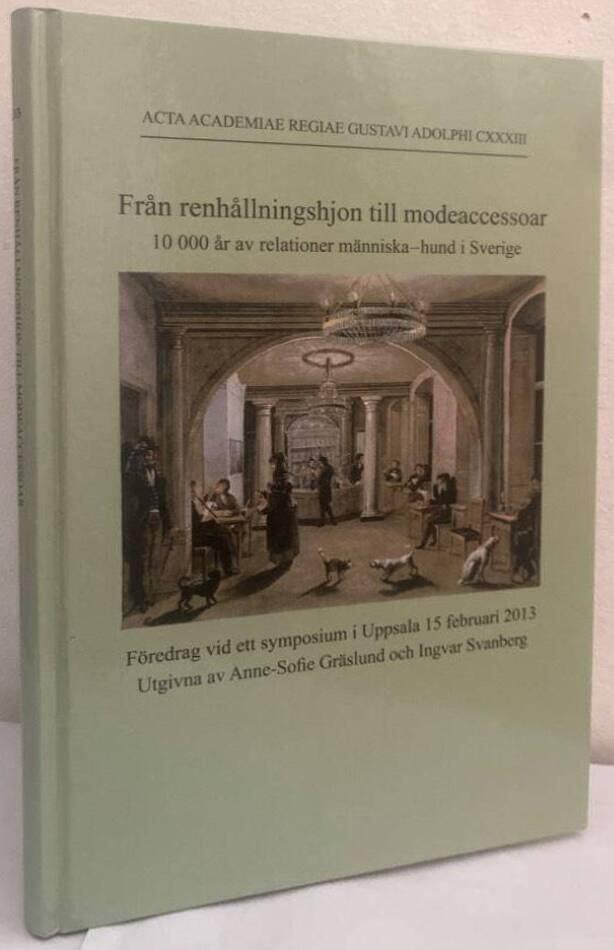 Från renhållningshjon till modeaccessoar. 10 000 år av relationer människa–hund i Sverige