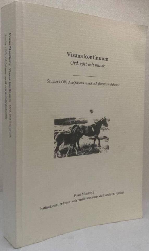 Visans kontinuum. Ord, röst och musik. Studier i Olle Adolphsons musik och framförandekonst