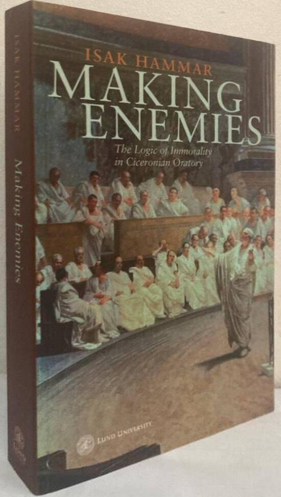 Making Enemies. The Logic of Immorality in Ciceronian Oratory
