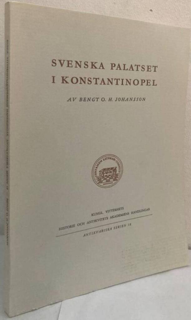 Svenska palatset i Konstantinopel. Sveriges kyrka och ministerhus i Konstantinopel under sjutton- och adertonhundratalen