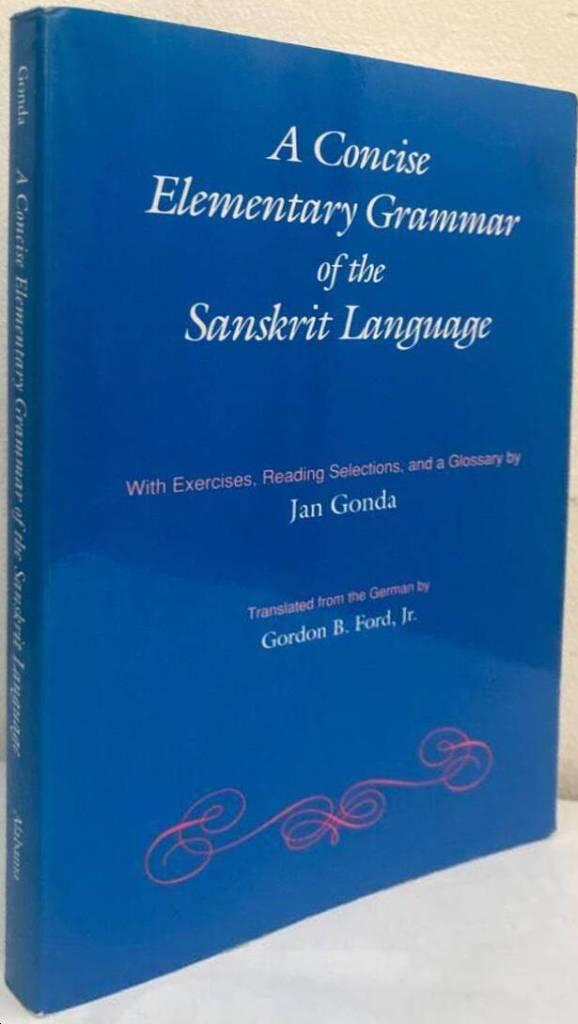 A Concise Elementary Grammar of the Sanskrit Language. With Exercises, Reading Selections and a Glossary